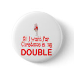 All I want Double Pinback Button