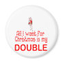 All I want Double Refrigerator Magnet