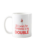 All I want Double Coffee Mug