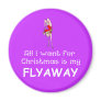All I want Flyaway Fridge Magnets