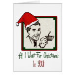 All I Want For Christmas Greeting Card