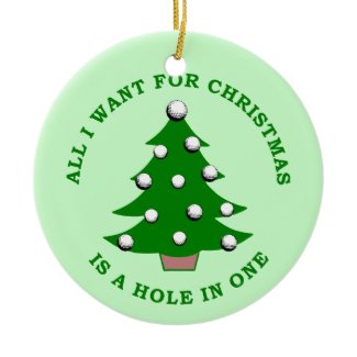 All I Want For Christmas Is A Hole In One ornament