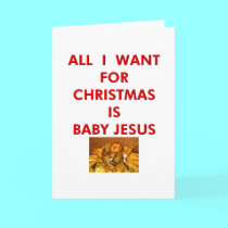 All I Want for Christmas is Baby Jesus cards by Artists4God All I Want for Christmas is Baby Jesus cards