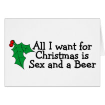 All I Want For Christmas Is Sex And A Beer Cards
