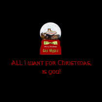 All I want for Christmas, is you Las Vegas Snow Gl t-shirts