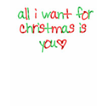 All i want for xmas is youu! t-shirts