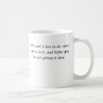 All I want is less to do, more time to do it mug
