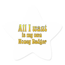All I Want Is My Own Honey Badger Star Sticker