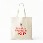 All I want Kip Tote Bags