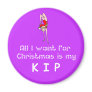 All I want Kip Fridge Magnet