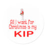 All I want Kip Round Sticker