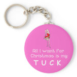 All I want Tuck Keychains
