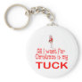All I want Tuck Keychain