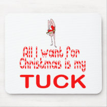 All I want Tuck Mouse Pads