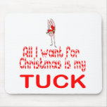 All I want Tuck mousepads