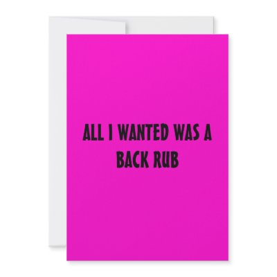 ALL I WANTED WAS A BACK RUB CUSTOM INVITES by juicynurse