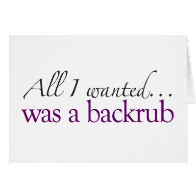 All I Wanted Was A Backrub Cards by worldsfair