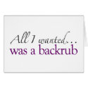 All I Wanted Was A Backrub cards
