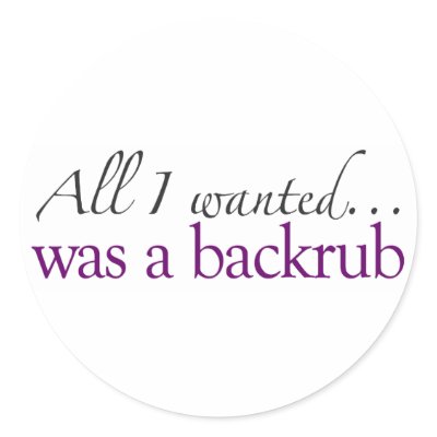 All I Wanted Was A Backrub Round Stickers by worldsfair