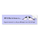 All I'd like to know is... bumper stickers