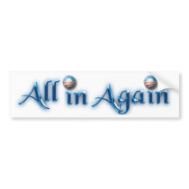 All in Again Bumper Sticker