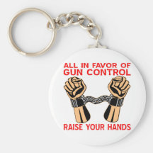 All In Favor Of Gun Control Raise Your Hands Key Chain