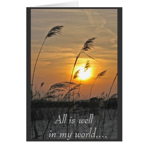 All is well in my world... card Zazzle
