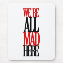 All Mad Here Mouse Pad