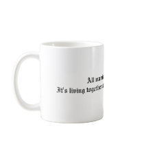 All marriages are happy...It's living together ... mugs