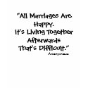 "All Marriages Are Happy. t-shirts