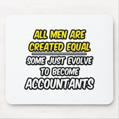 All Men Are Created Equal...Accountants Mousepad by accountantshirts