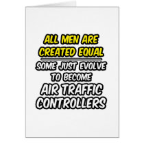 All Men Are Created Equal...Air Traffic Controller Greeting Card
