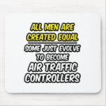 All Men Are Created Equal...Air Traffic Controller Mousepad