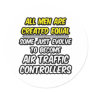 All Men Are Created Equal...Air Traffic Controller Stickers