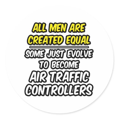 All Men Are Created Equal...Air Traffic Controller Stickers by AirTrafficController