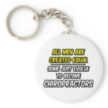 All Men Are Created Equal...Chiropractors Keychains