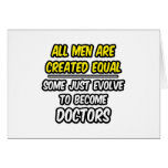 All Men Are Created Equal...Doctors Greeting Card