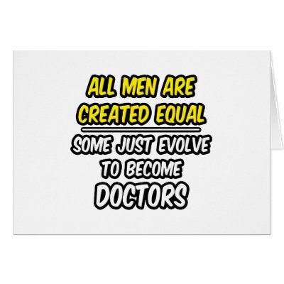 All Men Are Created Equal...Doctors Greeting Card by Doctor_Shirts