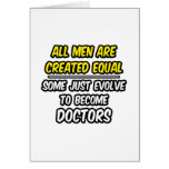 All Men Are Created Equal...Doctors Greeting Card