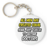 All Men Are Created Equal...Doctors Key Chain