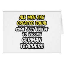 All Men Are Created Equal...German Teachers Greeting Cards