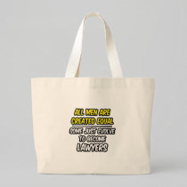 All Men Are Created Equal...Lawyers Tote Bags