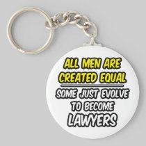 All Men Are Created Equal...Lawyers Key Chain