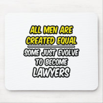 All Men Are Created Equal...Lawyers Mouse Pad