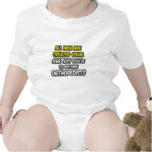 All Men Are Created Equal...Orthopedists Tshirt