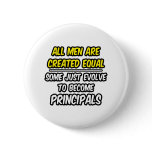 All Men Are Created Equal...Principals Pinback Buttons