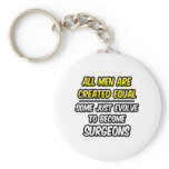 All Men Are Created Equal...Surgeons Keychains