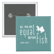 All men are equal before fish (all colors) pin
