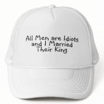 All Men Are Idiots And I Married Their King hats