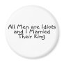All Men Are Idiots And I Married Their King Refrigerator Magnets